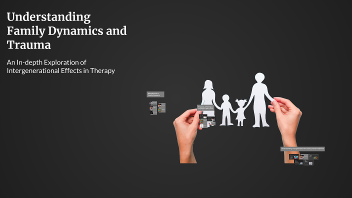Understanding Family Dynamics and Trauma by Brenda De Monge on Prezi