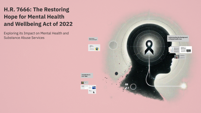 H.R. 7666: The Restoring Hope for Mental Health and Wellbeing Act of ...