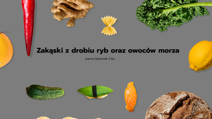 Zakąski z drobiu ryb oraz owoców morza by Joanna Gosciniak on Prezi