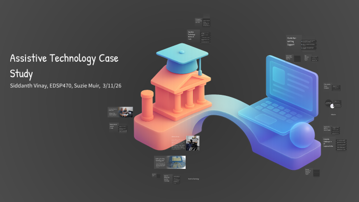 Assistive Technology Case Study by Siddanth Vinay on Prezi