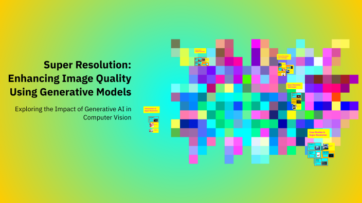 Super Resolution: Enhancing Image Quality Using Generative Models by ...