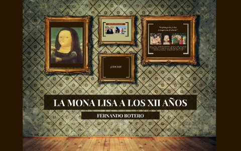 LA MONA LISA A LOS XII AÑOS by daniel lopez on Prezi