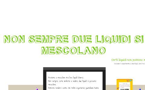 Non sempre due liquidi si mescolano... by Flavia Marrix on Prezi