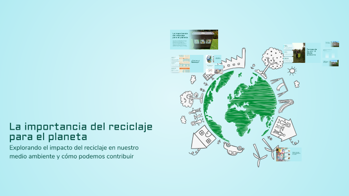 La importancia del reciclaje para el planeta by sebastian Salazar on Prezi