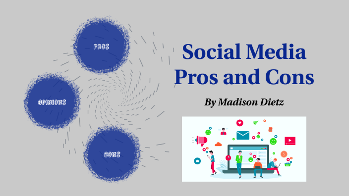 Social Media Pros and Cons by Madison Dietz on Prezi