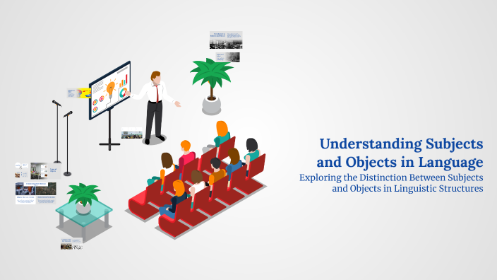 Understanding Subjects and Objects in Language by Elisa Kadriu on Prezi