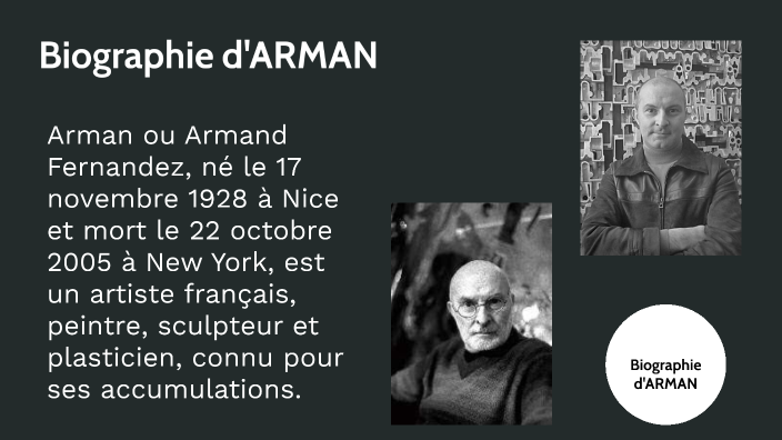 Biographie d'ARMAN by Emilio Robin on Prezi