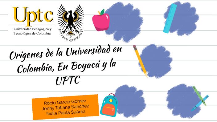 Orígenes de la Universidad en Colombia, en Boyacá y la UPTC by nidia ...