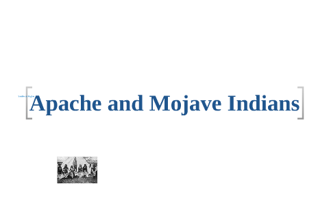 Apache and Mojave Indians by Breanna Cannon on Prezi