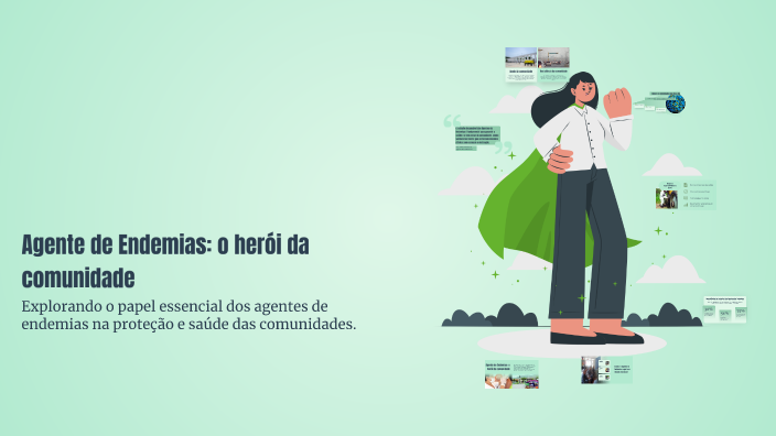 Agente de Endemias: o herói da comunidade by Jp Boek on Prezi