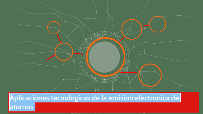 Aplicaciones tecnologicas de la emision electronica de atomo by carlos
