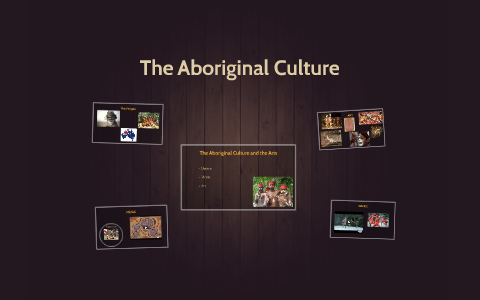 The Aboriginal Culture by Mirey Perez on Prezi