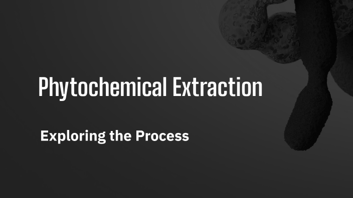 Phytochemical Extraction by Rahul Kerwal on Prezi