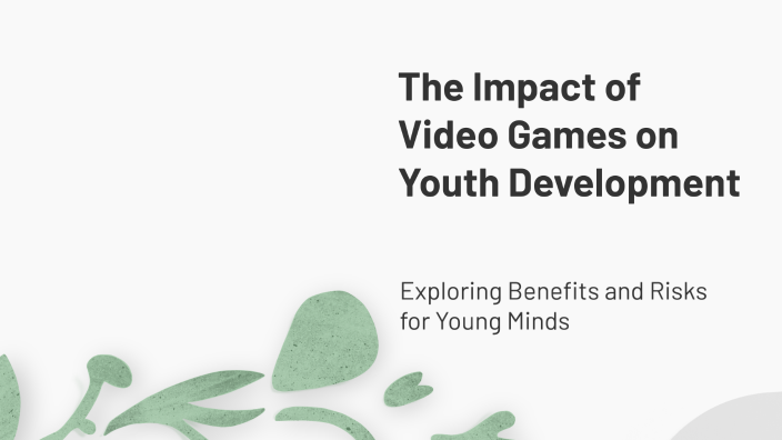 The Impact of Video Games on Youth Development by Lauren Cox on Prezi