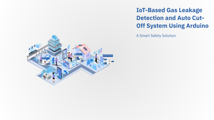 IoT-Based Gas Leakage Detection and Auto Cut-Off System Using Arduino ...