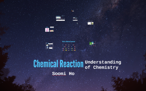 Chemical Reactions / Understanding of Chemistry by Soomi ho on Prezi