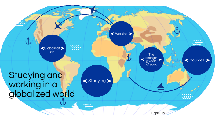 Studying And Working In A Globalized World prezi.com