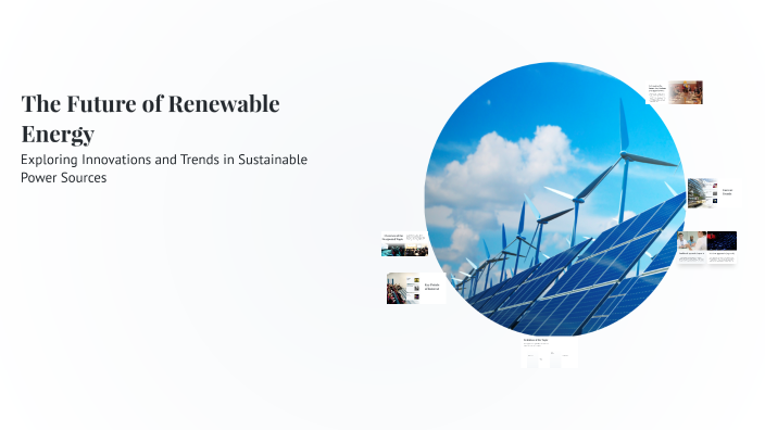 The Future of Renewable Energy by andrielli santos on Prezi
