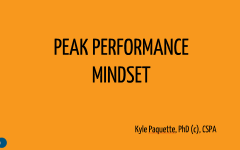 Peak Performance Mindset by Kyle Paquette on Prezi