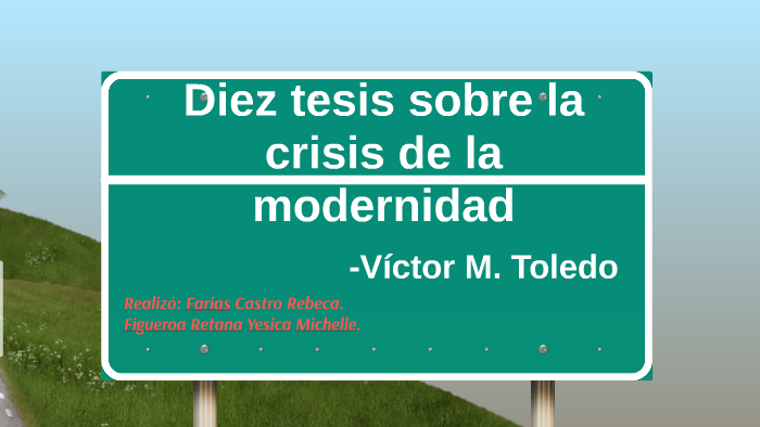 Diez tesis sobre la crisis de la modernidad by Yesi Michelle on Prezi