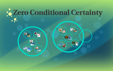 Zero Conditional Certainty by Andrea Páez on Prezi