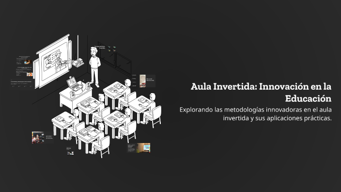 Aula Invertida: Innovación en la Educación by ana camero on Prezi