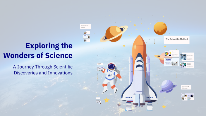 Exploring the Wonders of Science by Esila Unal on Prezi