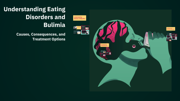 Understanding Eating Disorders and Bulimia by Nghi Vu on Prezi