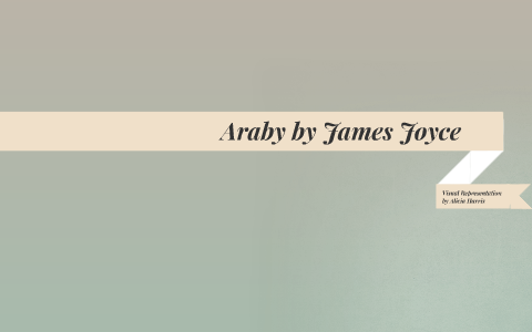 Araby by James Joyce by Alicia Harris