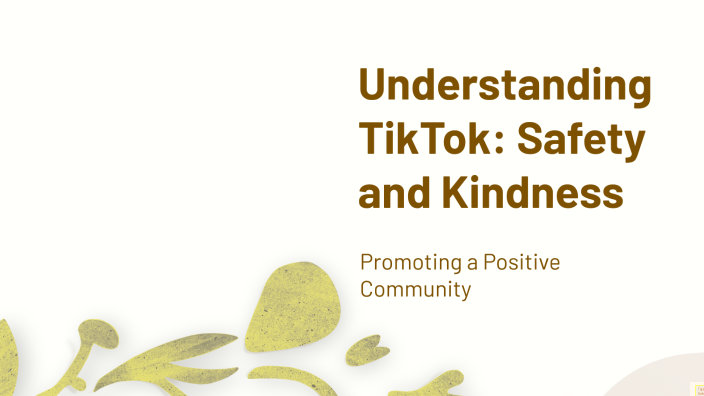 Understanding Tiktok Safety And Kindness By Charli Tannehill On Prezi