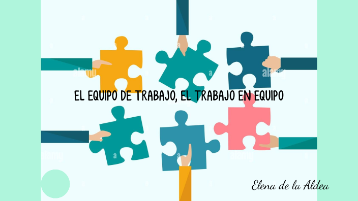 EL TRABAJO EN EQUIPO, EL EQUIPO DE TRABAJO by noelia galarza on Prezi