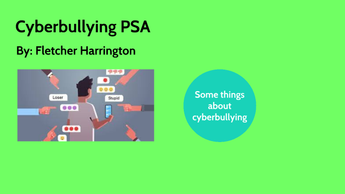 Cyberbullying PSA by Fletcher Harrington on Prezi