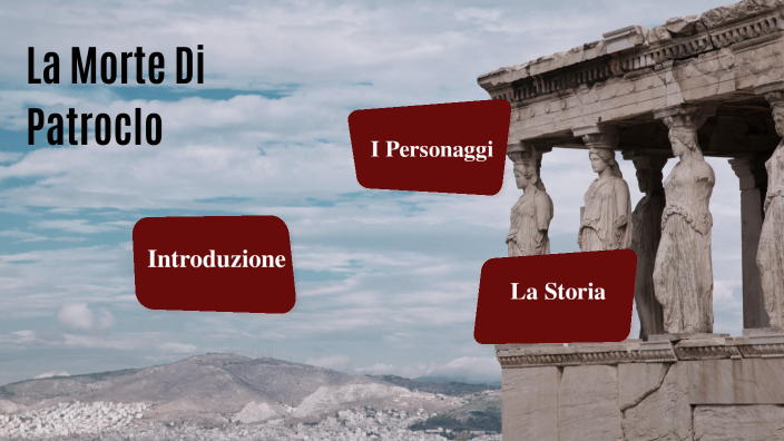 La Morte Di Patroclo E Il Dolore Di Achille Riassunto La Morte Di Patroclo by luca greggio on Prezi
