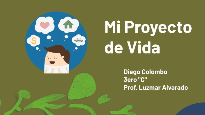 Proyecto de Vida - Diego Colombo by Diego Colombo on Prezi