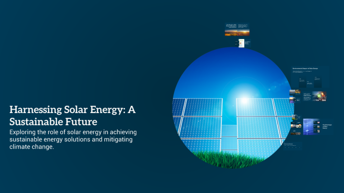 Harnessing Solar Energy: A Sustainable Future by Logan Clayborn on Prezi