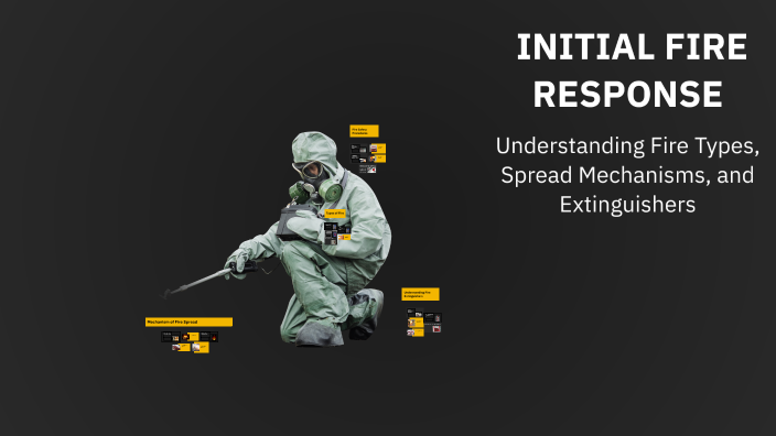 FIRE INITIAL RESPONSE by AHMED KHAMISI on Prezi
