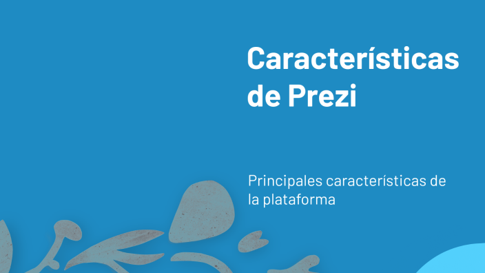 Características de Prezi by Morales Flores Maria de los Ángeles on Prezi