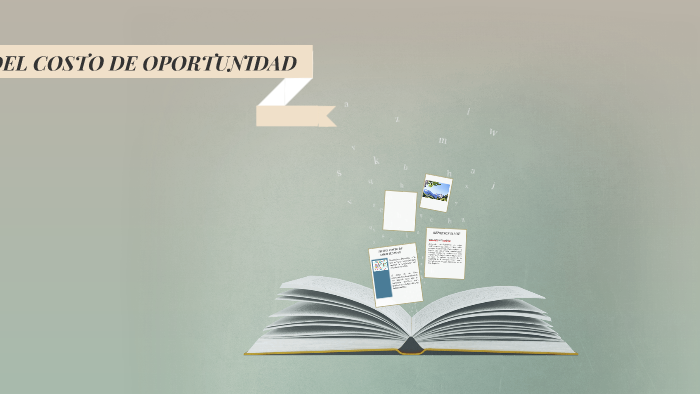 TEORIA DEL COSTO DE OPORTUNIDAD by hasbleidy carrillo on Prezi
