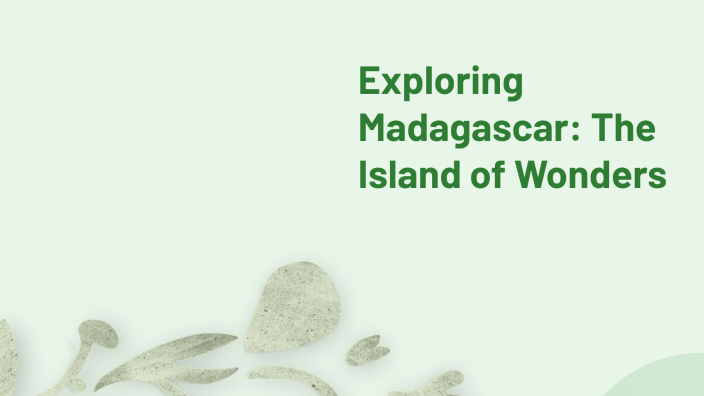 Emily Howey Exploring Madagascar: The Island of Wonders by Emily Howey on Prezi