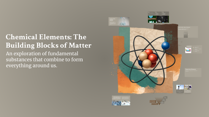 Chemical Elements: The Building Blocks of Matter by Trần Việt Hà on Prezi