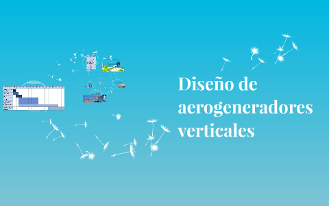 Diseño de aerogeneradores verticales by victor ortiz on Prezi