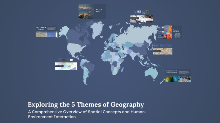 Exploring the 5 Themes of Geography by Brandy Proffitt on Prezi