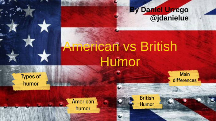 american-vs-british-humor-by-daniel-urrego-on-prezi