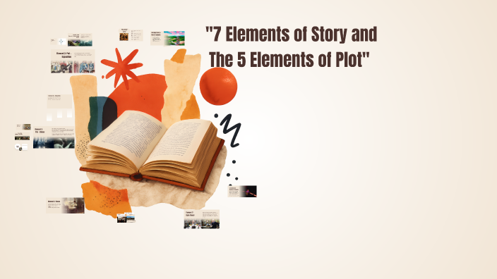 The 7 Elements of a Story by Tonette Cuyos on Prezi