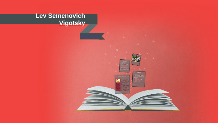 Lev Semenovich Vigotsky by Shirley Moreno on Prezi