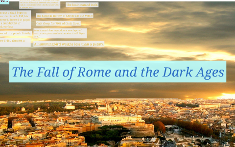 The Fall of Rome and the Dark Ages by Kylie Dean on Prezi