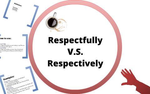 How to use respectively respectfully