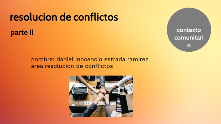 resolución de conflictos by Daniel Inocencio ESTRADA RAMIREZ on Prezi
