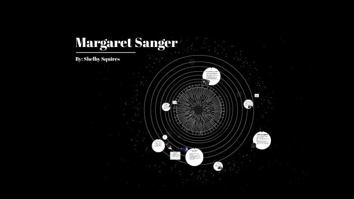 Margaret Sanger by Shelby Squires on Prezi