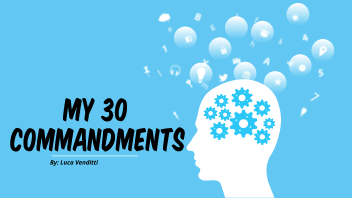 My 30 Commandments by Luca Venditti on Prezi